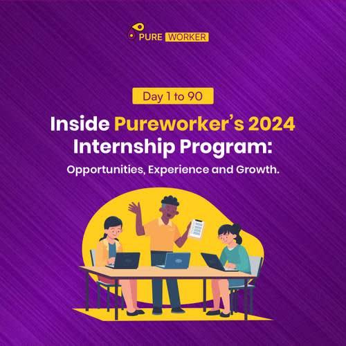 Day 1 to 90: Inside Pureworker’s Internship Program